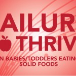 Failure to thrive in babies and toddlers eating solid foods. Naturopathic Pediatrics article.