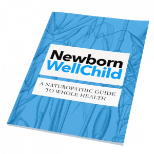 Naturopathic Pediatrics Guide To Whole Health - Newborn Well Child Guide (E-Book)
