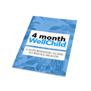 Naturopathic Pediatrics Guide To Whole Health - 4 Month Well Child Guide (E-Book)