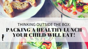 Thinking outside the box: packing a healthy lunch your child will eat! A naturopathic approach to healthy lunches.