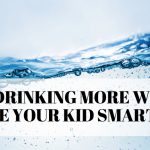 Can drinking more water make your kid smarter? Dr. Martin from Naturopathic Pediatrics explains