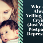 Why Am I Always Yelling, Tired, Crying? (Just What Is Postpartum Depression?) From Naturopathic Pediatrics. #PPD #Postpartum #Postpartumprogress