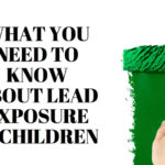 What you need to know about Lead Exposure in children. From Naturopathic Pediatrics.