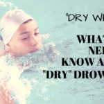 "Dry What?" What you need to know about Dry or Secondary Drowning! Prevent deaths!