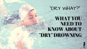 "Dry What?" What you need to know about Dry or Secondary Drowning! Prevent deaths!