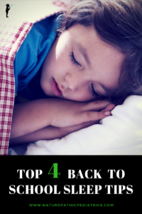 Top 4 #BackToSchool #Sleep tips. From Naturopathic Pediatrics. #Natural.
