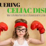 Conquering #Celiac Disease. What to do if your child gets a diagnosis of Celiac. #Naturopathic.
