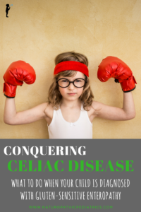 Conquering Celiac Disease. What to do if your child is diagnosed with #Celiac.