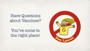 have questions about vaccines? You've come to the right place!