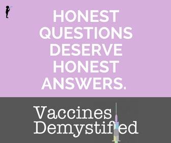 Honest questions about vaccines.  Find answers with Vaccines Demystified.