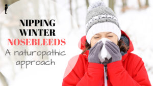 Nipping Winter Nosebleeds - a naturopathic approach. From NaturopathicPediatrics.com