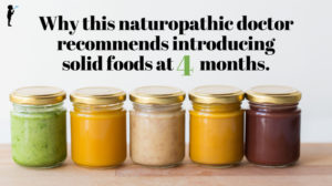Why this #naturopathic doctor recommends introducing solid foods at 4 months! #Naturopathic Pediatrics. #Natural #Baby #Health