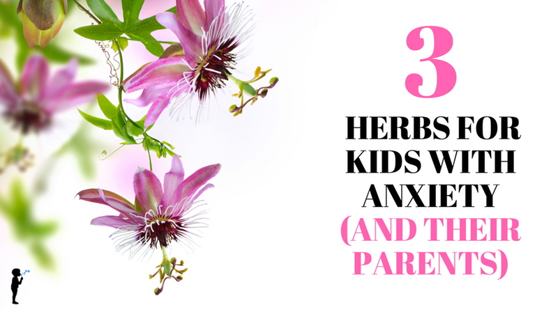 3 Herbs For Kids With Anxiety And