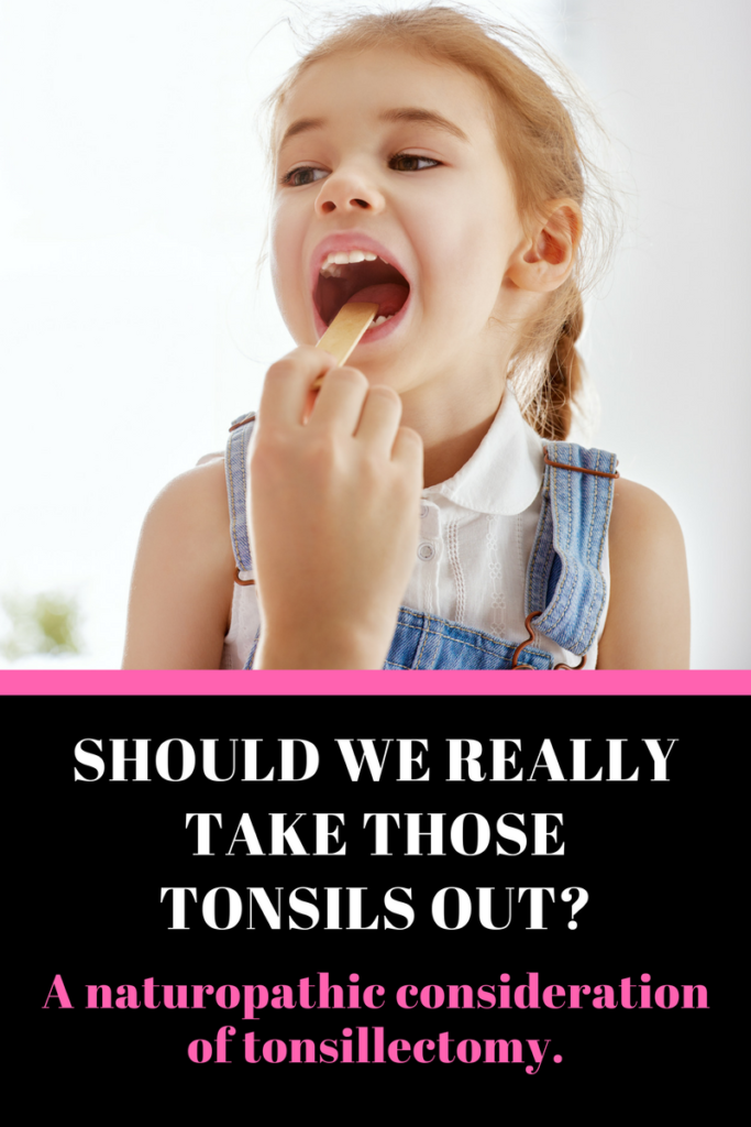 Should we really take those tonsils out? A naturopathic consideration of tonsillectomy & adenoidectomy. 