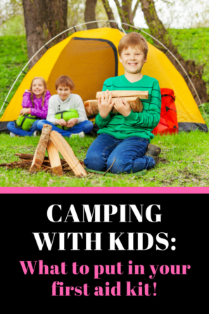 Camping With Kids: What To Put In Your First Aid Kit! - Naturopathic 