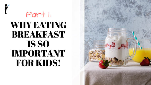 PART 1: Why eating breakfast is so important for kids! - Naturopathic ...