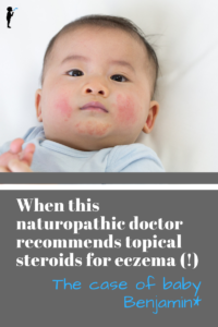 When this naturopathic doctor recommends topical steroids for eczema (!) - the case of Baby Benjamin*